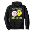 Busy Raising Ballers Baseball Softball Hoodie - Streetwear Style Unisex - T-Shirt, Sweatshirt, Hoodie