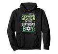 Soccer Birthday Sister Family Player Hoodie - Novelty Apparel for Adults - T-Shirt, Sweatshirt, Hoodie