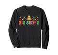 Big Sister Mexican Fiesta Bday Sweatshirt - Novelty Apparel Men Women - T-Shirt, Sweatshirt, Hoodie