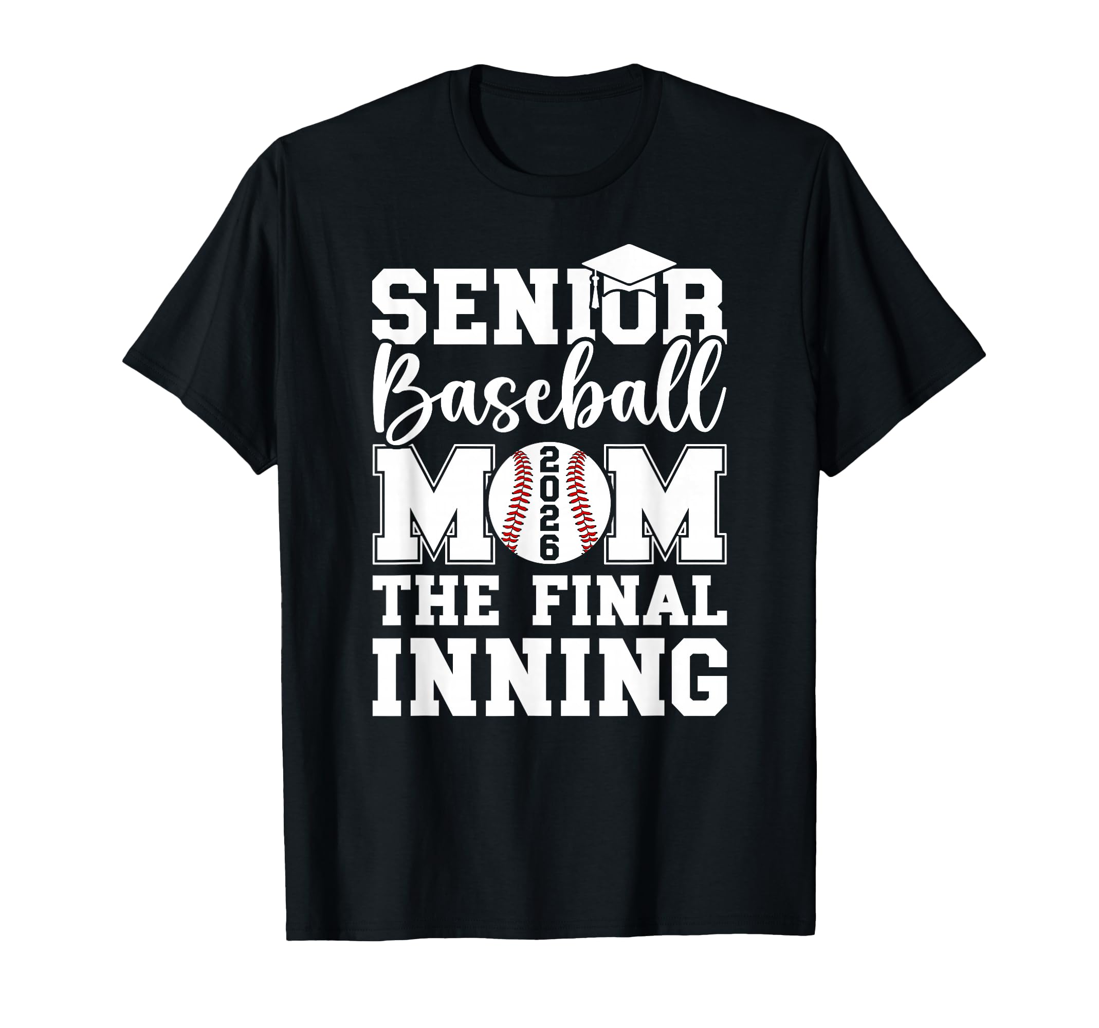 Baseball Senior Mom 2026 Final Inning T-Shirt - Trendy Graphic for Adults - T-Shirt, Sweatshirt, Hoodie