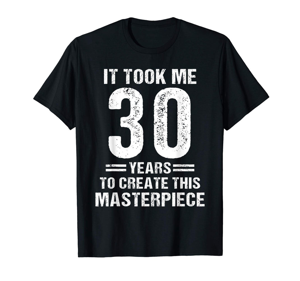 Funny 30 Years Old Joke 30Th Birthday T-Shirt - Novelty Apparel Unisex - T-Shirt, Sweatshirt, Hoodie