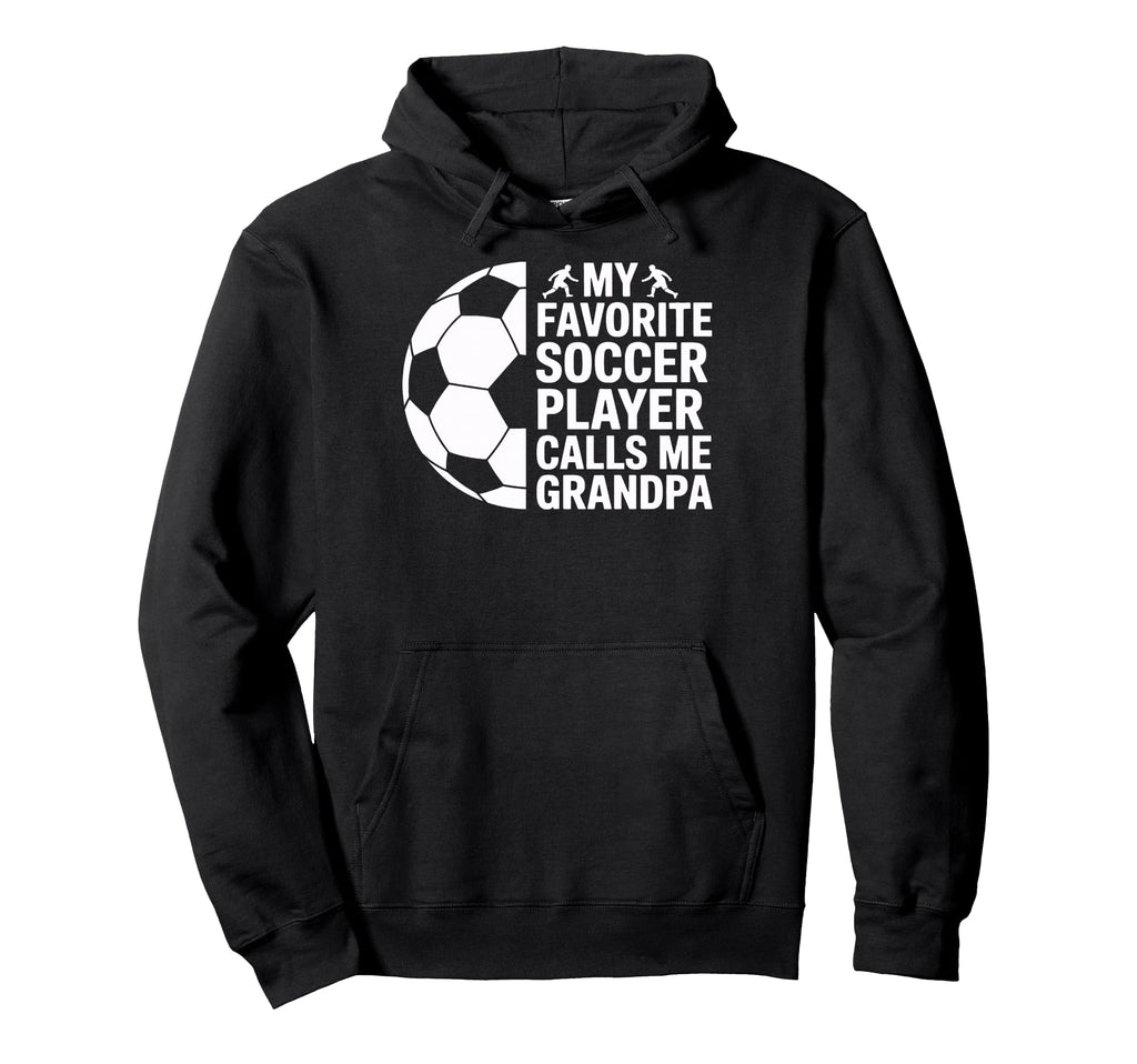 Soccer Player Grandpa Called Favorite Hoodie - Novelty Apparel for Adults - T-Shirt, Sweatshirt, Hoodie