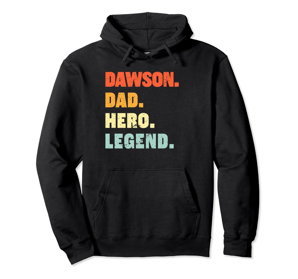 Dawson Dad Hero Legend Personalized Hoodie - Unique Graphic Men Women - T-Shirt, Sweatshirt, Hoodie