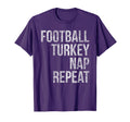 Football Turkey Nap Repeat Funny T-Shirt - Novelty Apparel Unisex - T-Shirt, Sweatshirt, Hoodie