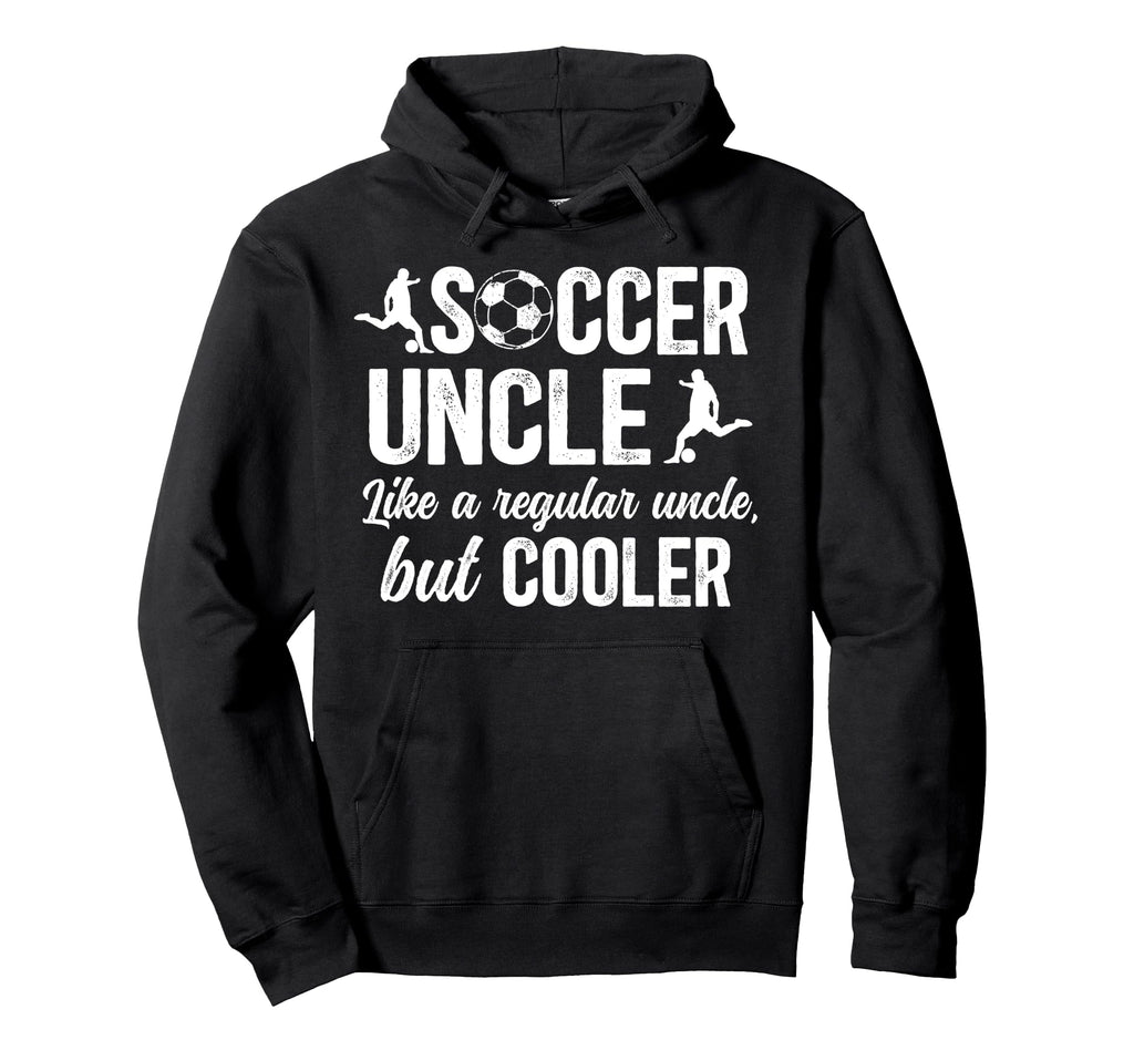 Soccer Uncle Soccer Player Uncle Hoodie - Graphic Print for Adults - T-Shirt, Sweatshirt, Hoodie