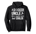 Soccer Uncle Soccer Player Uncle Hoodie - Graphic Print for Adults - T-Shirt, Sweatshirt, Hoodie