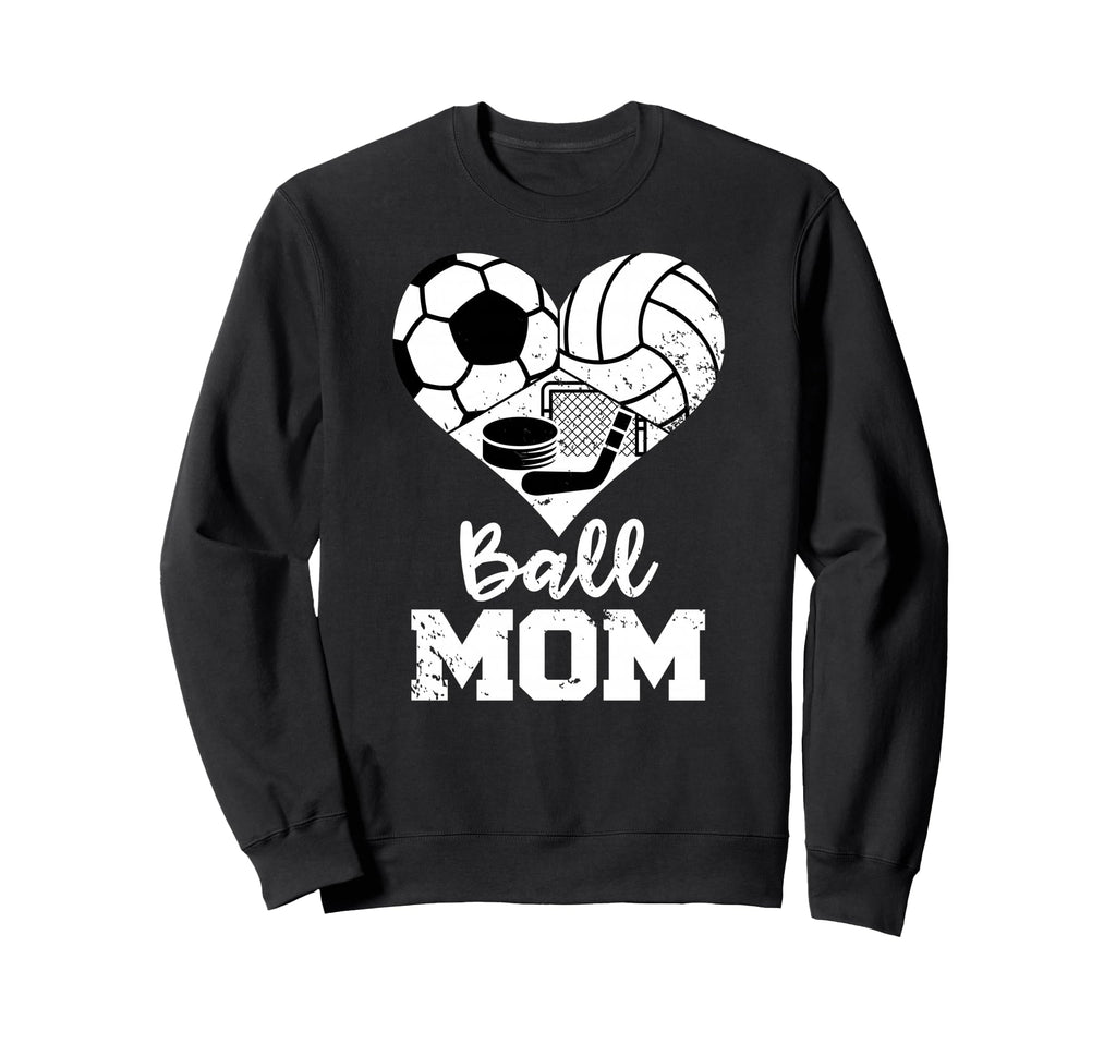Ball Mom Funny Soccer Volleyball Sweatshirt - Streetwear Style Unisex - T-Shirt, Sweatshirt, Hoodie