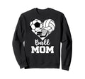 Ball Mom Funny Soccer Volleyball Sweatshirt - Streetwear Style Unisex - T-Shirt, Sweatshirt, Hoodie