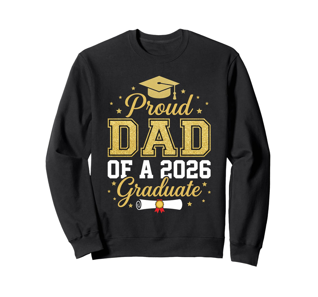 Proud Father 2026 Graduate Class Sweatshirt - Streetwear Style for Adults - T-Shirt, Sweatshirt, Hoodie