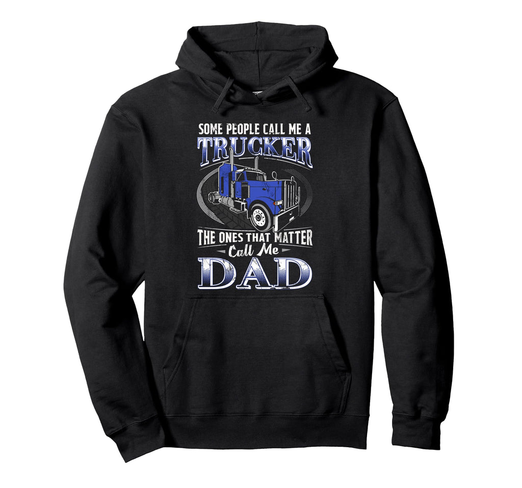 Proud Trucker Dad Trucking Truck Driver Hoodie - Novelty Apparel Unisex - T-Shirt, Sweatshirt, Hoodie