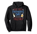 Our First Fathers Day Together New Hoodie - Casual Everyday Wear Unisex - T-Shirt, Sweatshirt, Hoodie