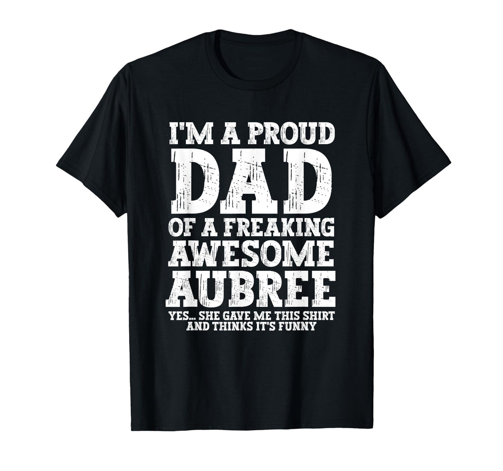 Dad Aubree Personalized Name Funny T-Shirt - Novelty Apparel for Adults - T-Shirt, Sweatshirt, Hoodie