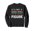 Its Not Dad Bod Its Father Figure Sweatshirt - Trendy Graphic for Adults - T-Shirt, Sweatshirt, Hoodie