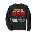 Triathlon Dad Like Regular Dad Sweatshirt - Custom Art Print for Adults - T-Shirt, Sweatshirt, Hoodie