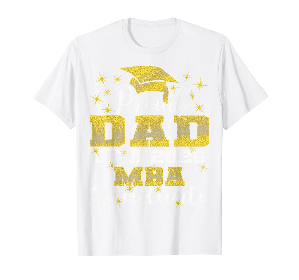 Proud Dad Class 2026 Mba Graduate T-Shirt - Casual Everyday Wear Men Women - T-Shirt, Sweatshirt, Hoodie