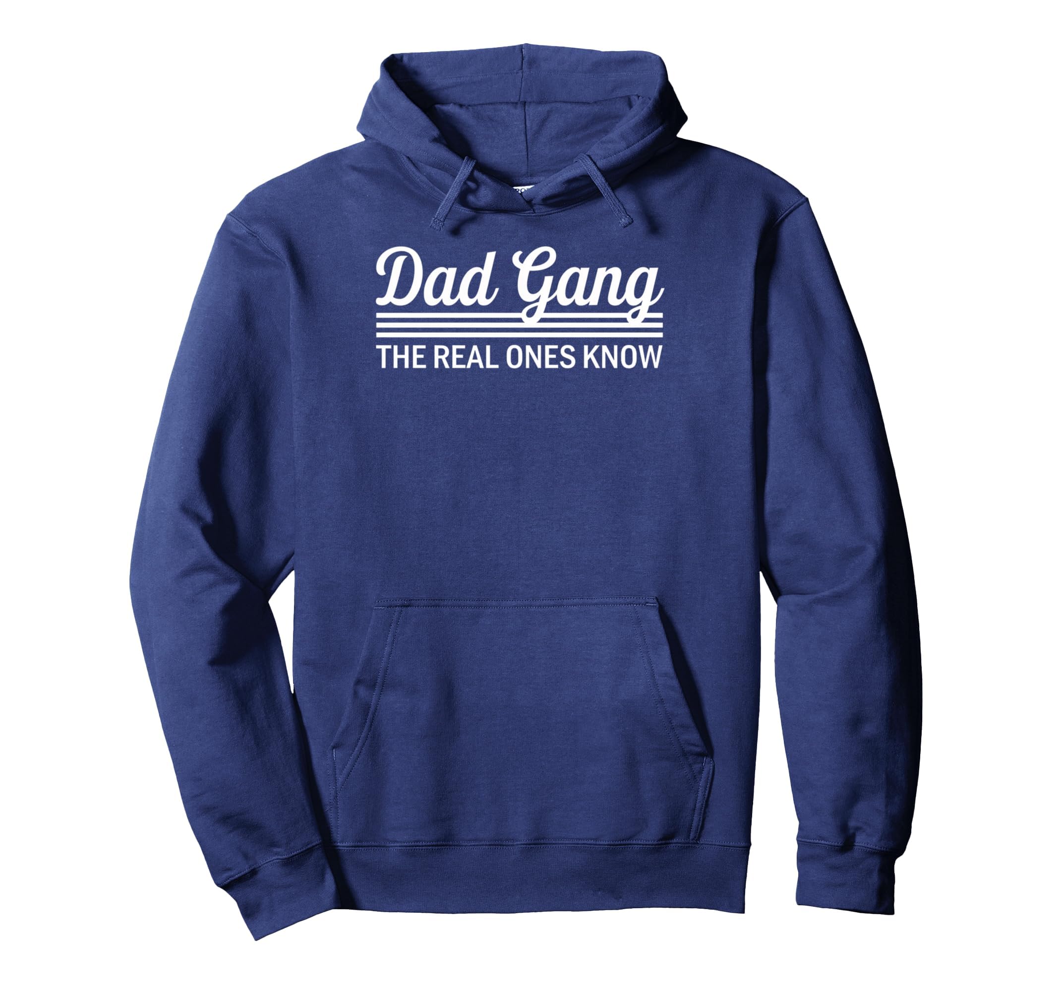 Dad Gang Real Ones Know Fathers Casual Hoodie - Custom Art Print Men Women - T-Shirt, Sweatshirt, Hoodie