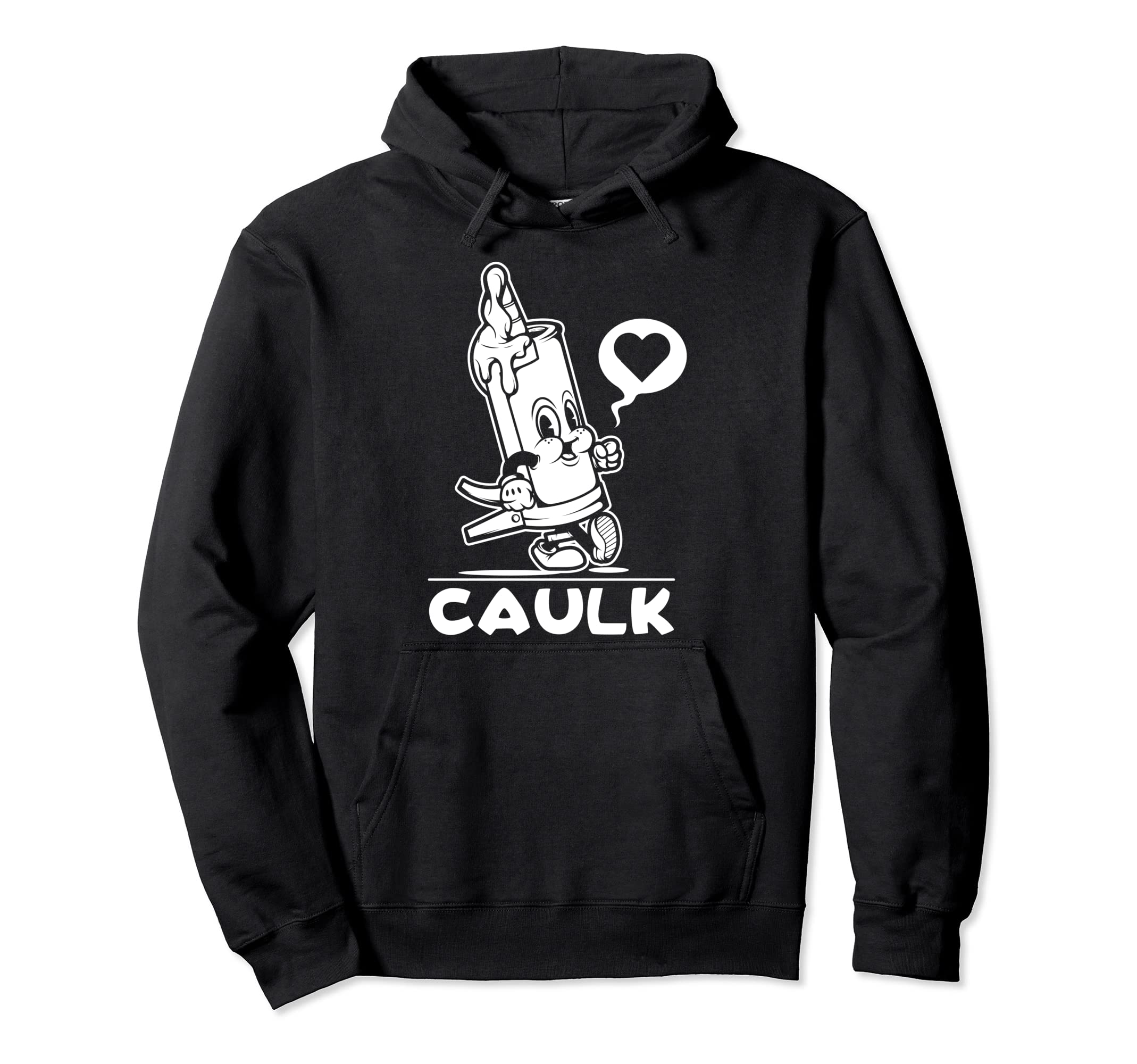 I Love Caulk Construction Funny Dad Hoodie - Aesthetic Graphic for Adults - T-Shirt, Sweatshirt, Hoodie