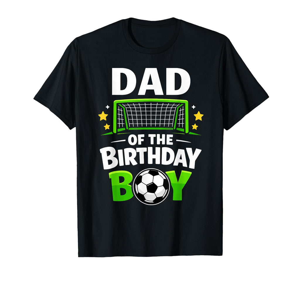 Dad Birthday Soccer Ball Family T-Shirt - Casual Everyday Wear Men Women - T-Shirt, Sweatshirt, Hoodie