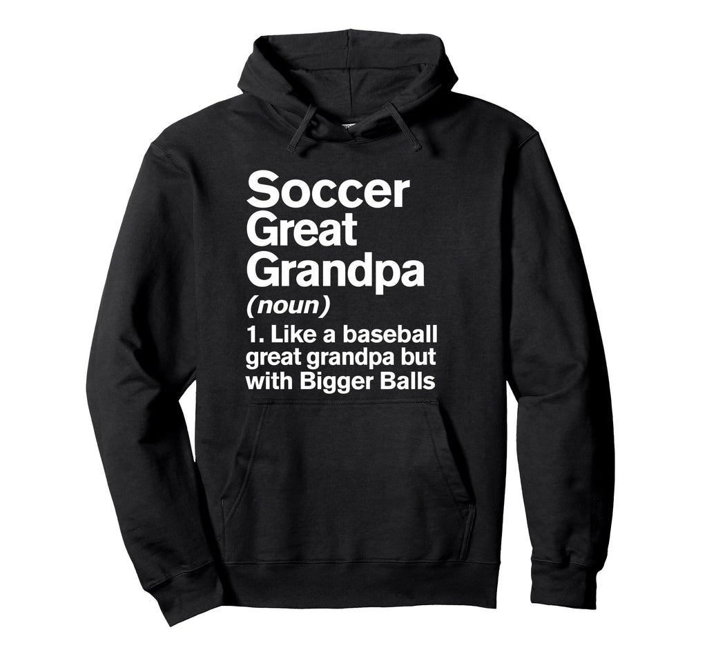 Soccer Great Grandpa Definition Hoodie - Casual Everyday Wear for Adults - T-Shirt, Sweatshirt, Hoodie