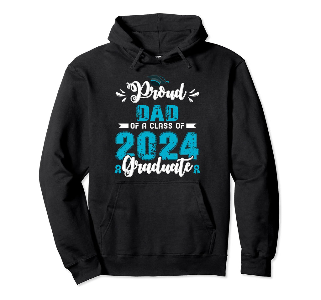 Proud Dad Class Graduate 2024 Hoodie - Unique Graphic for Adults - T-Shirt, Sweatshirt, Hoodie