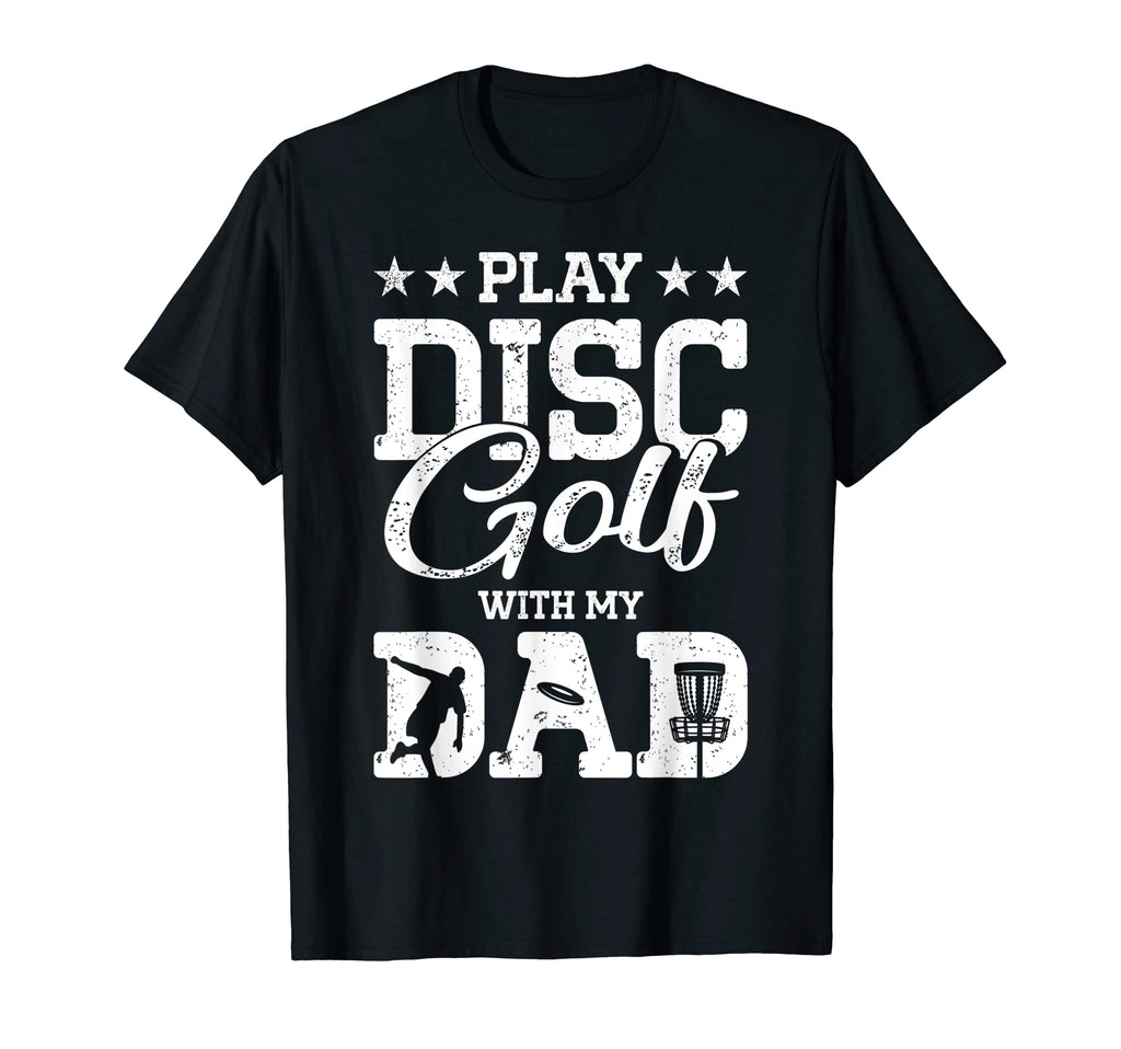 Play Disc Golf My Dad Disc Golf T-Shirt - Aesthetic Graphic for Adults - T-Shirt, Sweatshirt, Hoodie