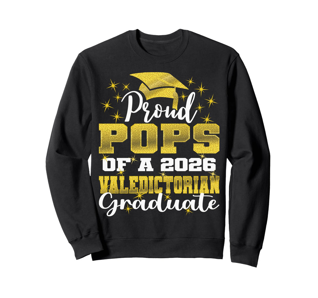 Proud Pops 2026 Valedictorian Sweatshirt - Custom Art Print Men Women - T-Shirt, Sweatshirt, Hoodie