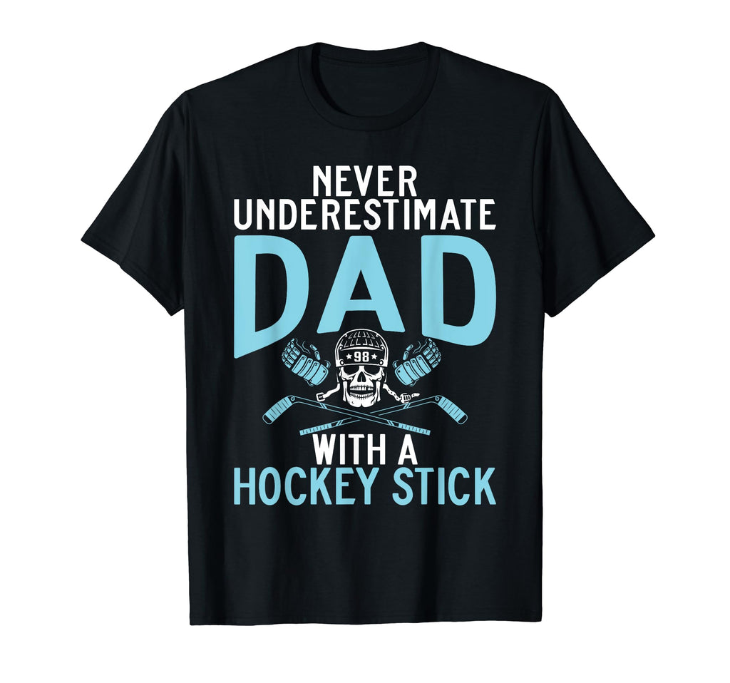 Never Underestimate Dad Hockey Stick T-Shirt - Unique Graphic Men Women - T-Shirt, Sweatshirt, Hoodie