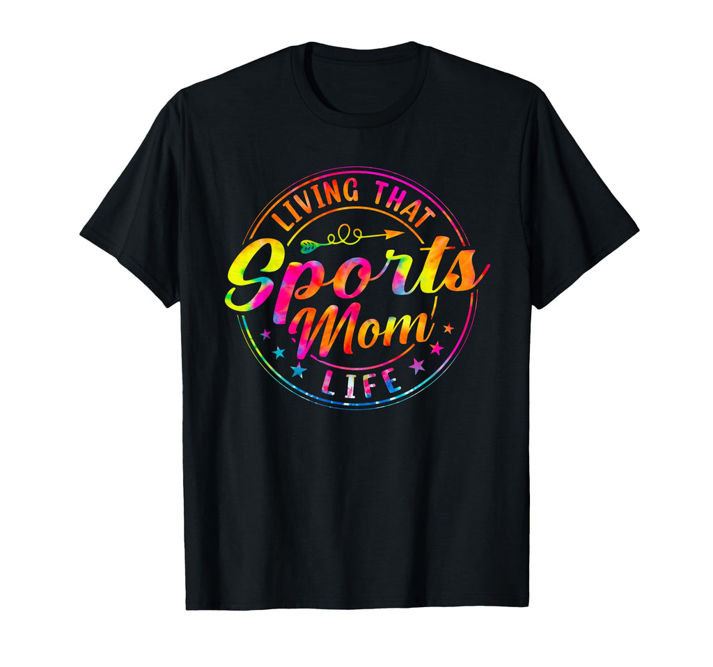 Living That Sports Mom Life Tie Dye T-Shirt - Unique Graphic Unisex - T-Shirt, Sweatshirt, Hoodie