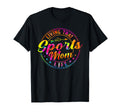 Living That Sports Mom Life Tie Dye T-Shirt - Unique Graphic Unisex - T-Shirt, Sweatshirt, Hoodie