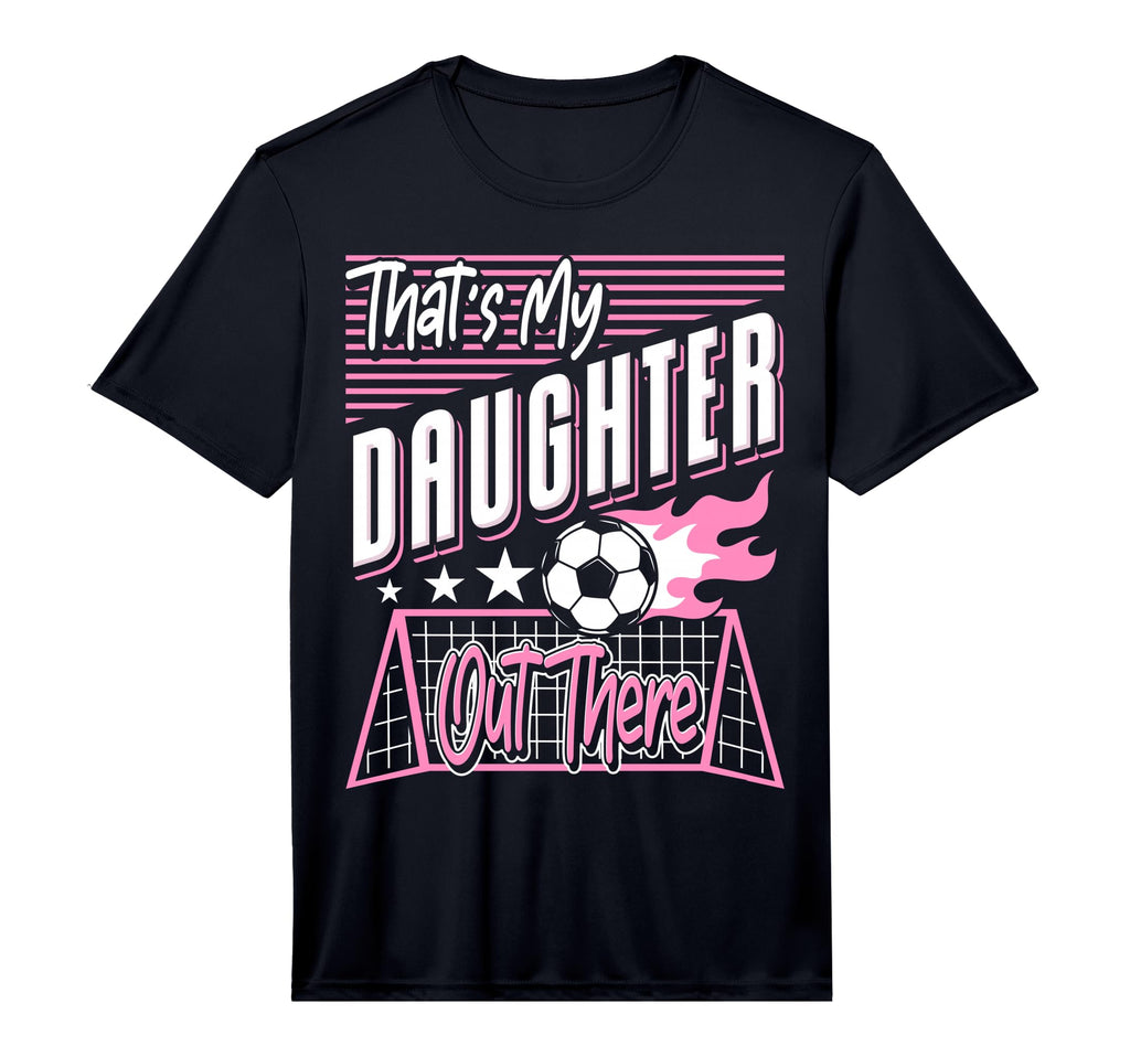 Mens Thats My Daughter Out There Soccer T-Shirt - Unique Graphic Men Women - T-Shirt, Sweatshirt, Hoodie