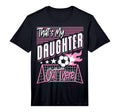 Mens Thats My Daughter Out There Soccer T-Shirt - Unique Graphic Men Women - T-Shirt, Sweatshirt, Hoodie