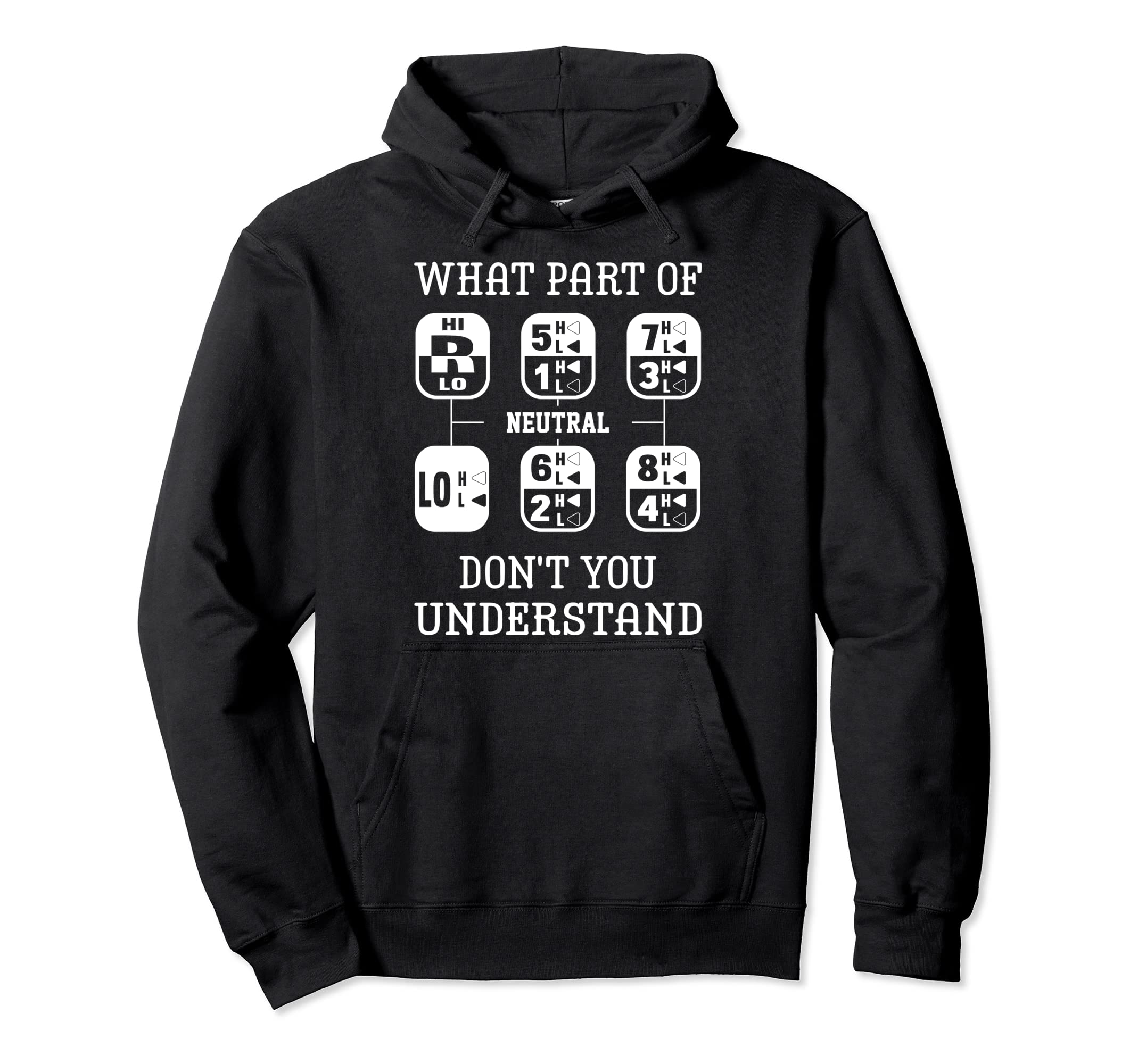 What Part Dont You Understand Truck Driver Hoodie - Graphic Print Unisex - T-Shirt, Sweatshirt, Hoodie