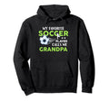 Soccer Grandpa My Favorite Player Calls Hoodie - Custom Art Print Unisex - T-Shirt, Sweatshirt, Hoodie