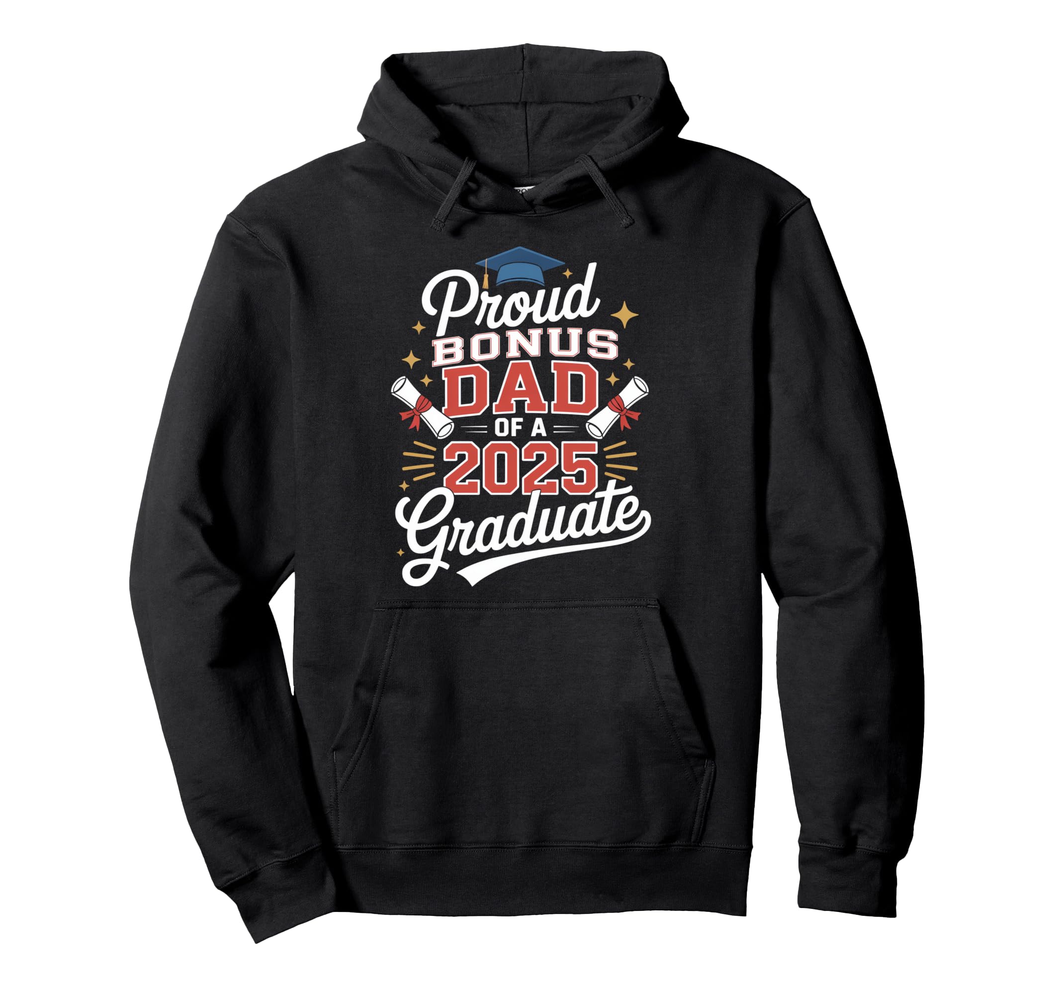 Proud Bonus Dad 2025 Graduate Hoodie - Graphic Print Men Women - T-Shirt, Sweatshirt, Hoodie
