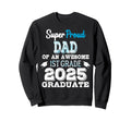 Proud Dad 1St Grade Graduate 2025 Sweatshirt - Unique Graphic Unisex - T-Shirt, Sweatshirt, Hoodie