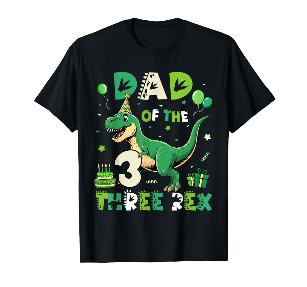 Dad Three Rex Birthday Dinosaur T-Shirt - Fun Novelty Design Men Women - T-Shirt, Sweatshirt, Hoodie