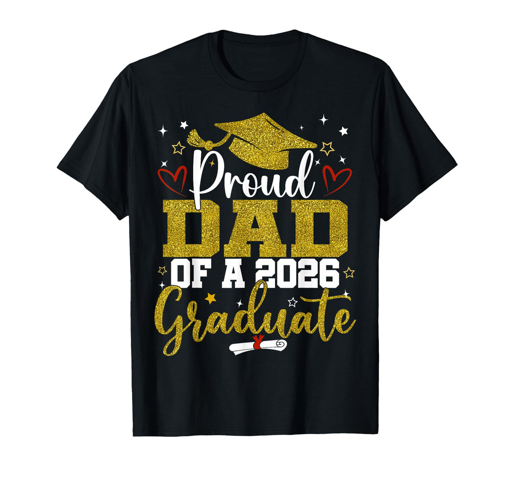 Proud Dad Class 2026 Graduate Senior T-Shirt - Fun Novelty Design Unisex - T-Shirt, Sweatshirt, Hoodie
