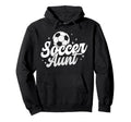 Soccer Aunt Proud Aunt Soccer Player Auntie Hoodie - Trendy Graphic Unisex - T-Shirt, Sweatshirt, Hoodie