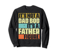 Its Not Dad Bod Its Father Figure Sweatshirt - Minimalist Print Men Women - T-Shirt, Sweatshirt, Hoodie
