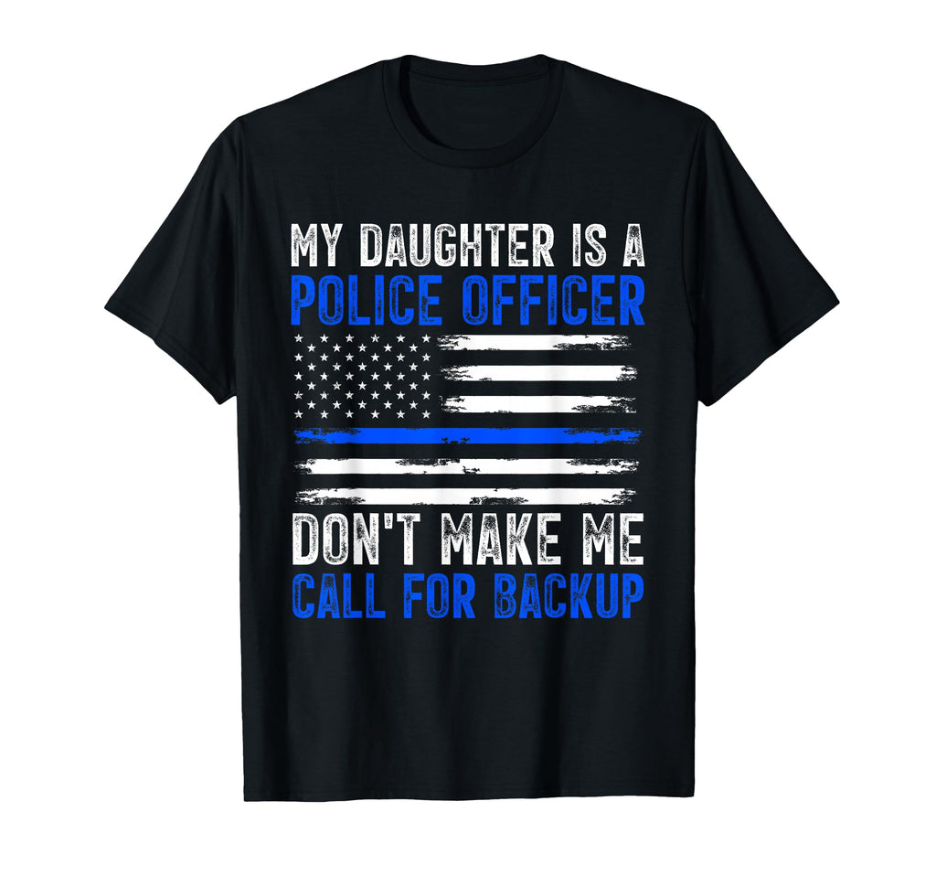 My Daughter Is Police Officer T-Shirt - Graphic Print for Adults - T-Shirt, Sweatshirt, Hoodie