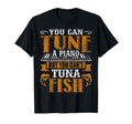 You Can Tune Piano But You Cant Tuna T-Shirt - Graphic Print for Adults - T-Shirt, Sweatshirt, Hoodie