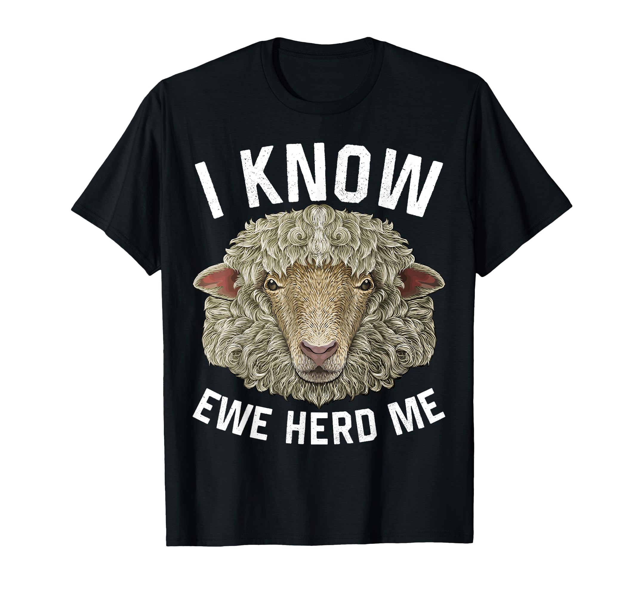 I Know Ewe Herd Me Dad Sheep Pun T-Shirt - Casual Everyday Wear Men Women - T-Shirt, Sweatshirt, Hoodie