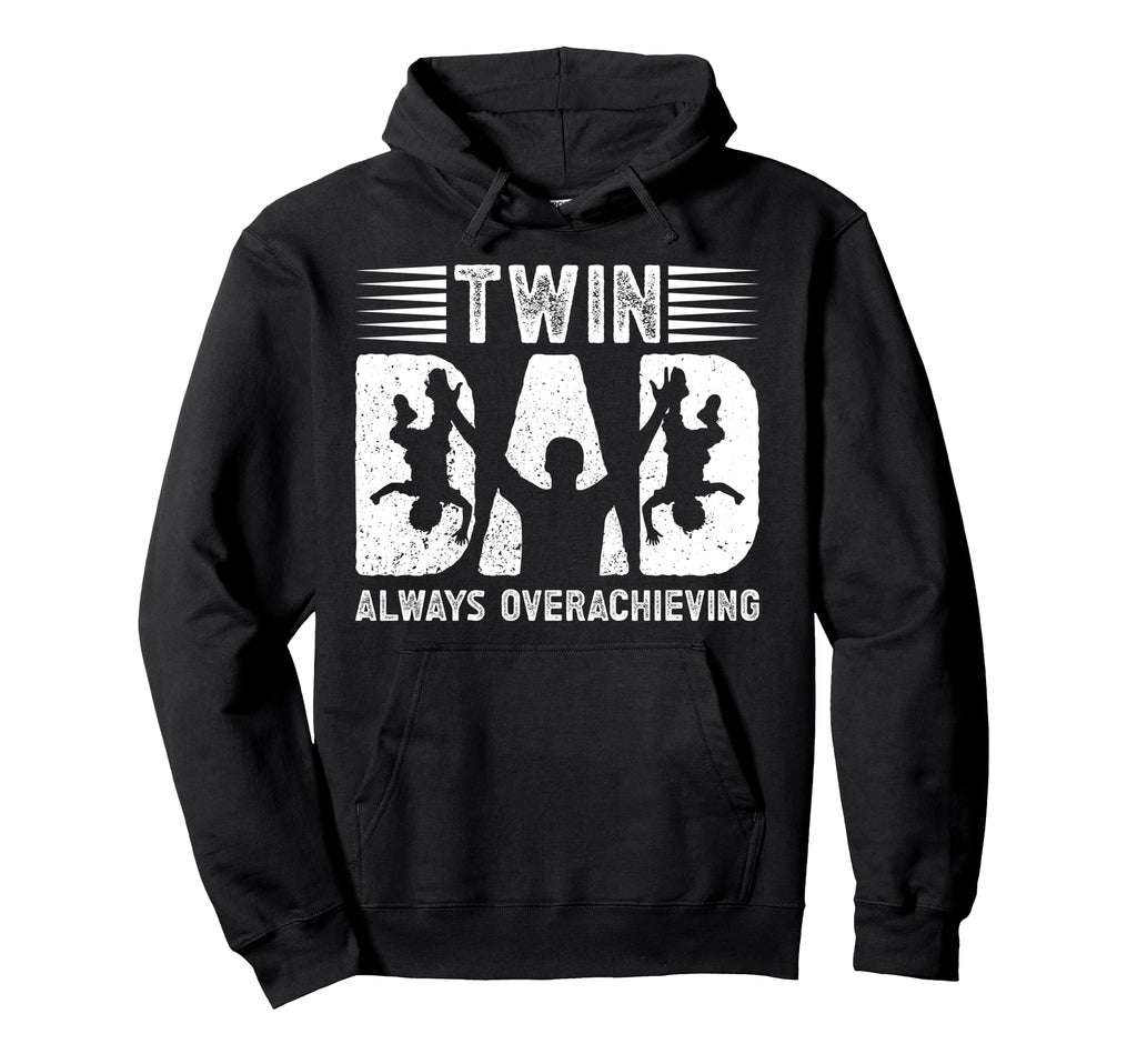 Twin Dad Always Overachieving Twin Father Hoodie - Graphic Print Unisex - T-Shirt, Sweatshirt, Hoodie