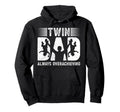 Twin Dad Always Overachieving Twin Father Hoodie - Graphic Print Unisex - T-Shirt, Sweatshirt, Hoodie