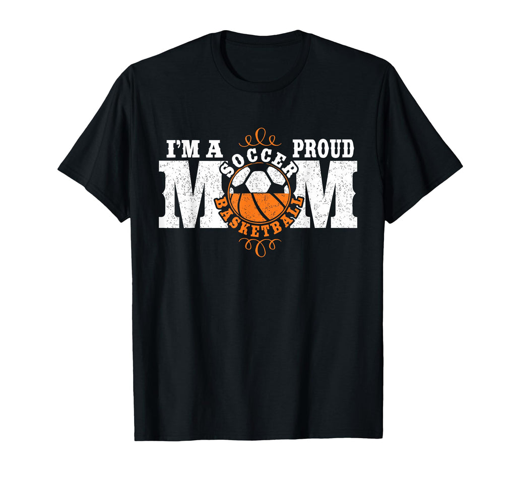 Im Proud Basketball Soccer Mom T-Shirt - Unique Graphic for Adults - T-Shirt, Sweatshirt, Hoodie