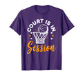 Basketball Fans Court Is Session Funny T-Shirt - Aesthetic Graphic Unisex - T-Shirt, Sweatshirt, Hoodie