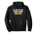 No I Cant Tell Them Apart Either Sometimes Hoodie - Novelty Apparel Unisex - T-Shirt, Sweatshirt, Hoodie