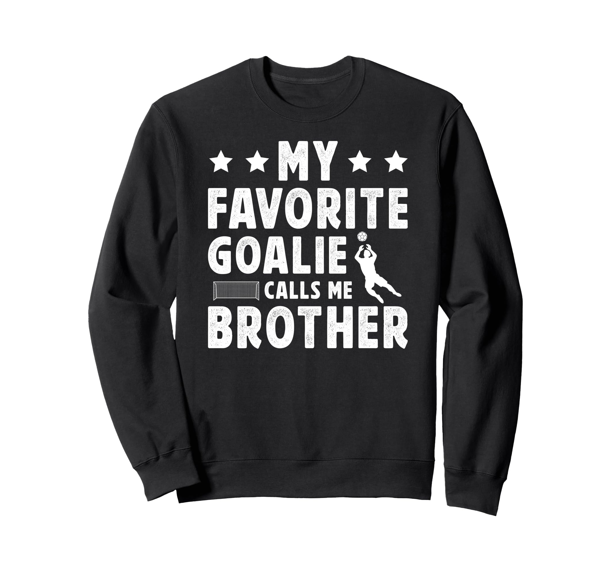 Proud Soccer Goalie Brother Soccer Sweatshirt - Fun Novelty Design Unisex - T-Shirt, Sweatshirt, Hoodie