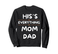 Hiss Everting Mom Dad Family Always Sweatshirt - Streetwear Style Unisex - T-Shirt, Sweatshirt, Hoodie