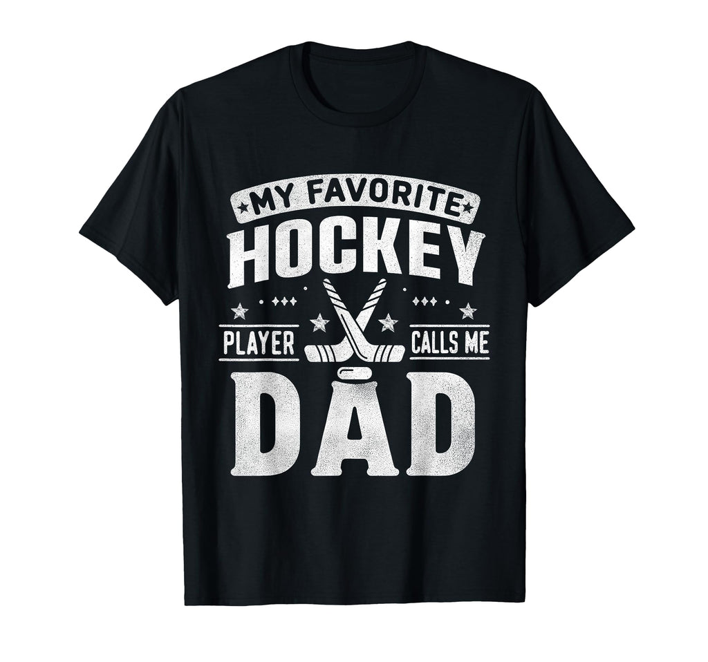 My Favorite Hockey Player Calls Me Dad T-Shirt - Graphic Print for Adults - T-Shirt, Sweatshirt, Hoodie